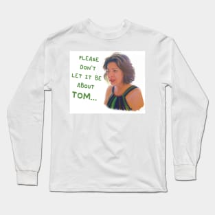 Countess Luann "Don't Let it be about Tom" RHONY Long Sleeve T-Shirt